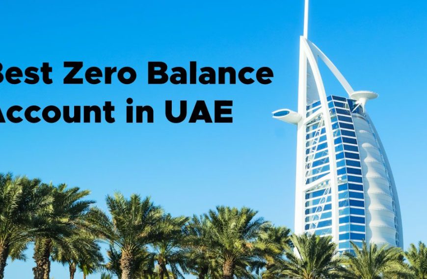 Best Zero Balance Accounts in the UAE: No Minimum Balance Required