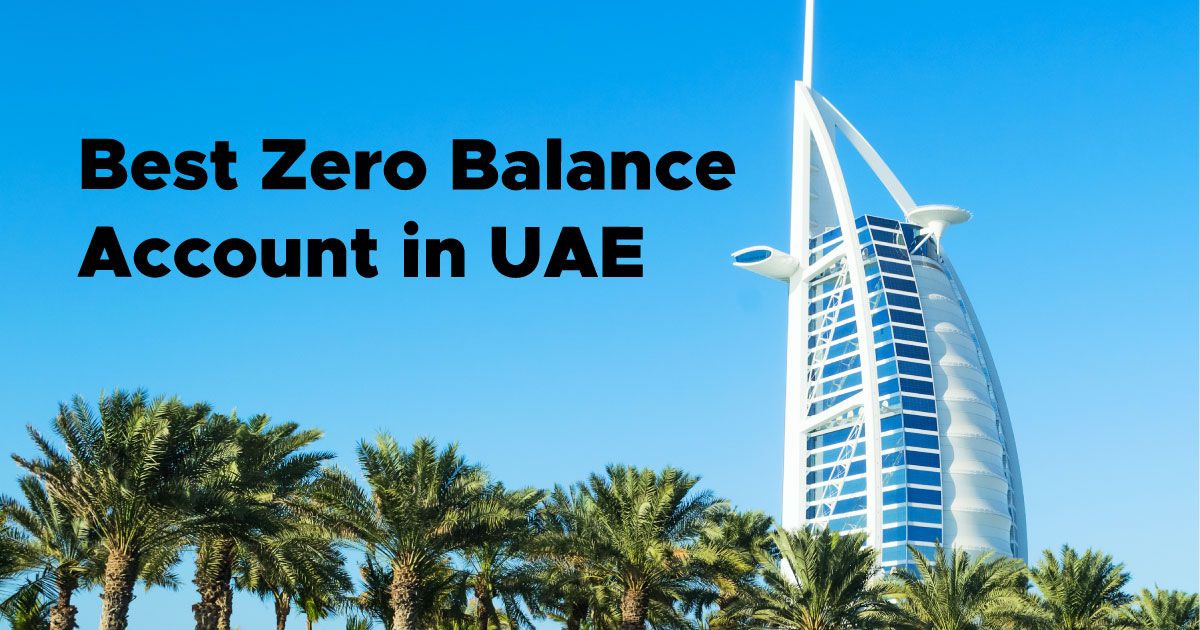 Best Zero Balance Accounts in the UAE: No Minimum Balance Required